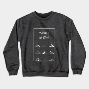 The Hill we climb Crewneck Sweatshirt